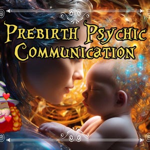 COMUNICACIÓN PSÍQUICA PRENATAL: Lectura psíquica y carta de amor de tu hijo nonato. Concepción consciente: ¡mensajes para el bebé espiritual!