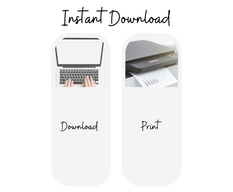 May include: A digital illustration of a laptop computer with a blank screen and a person's hands typing on the keyboard. The illustration is next to a printer with a sheet of paper with a graph printed on it. The text "Instant Download" is above the illustrations. The text "Download" is below the laptop illustration. The text "Print" is below the printer illustration.