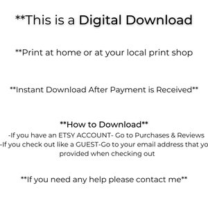 May include: Text-based image with instructions for a digital download. The text reads: "This is a Digital Download", "Print at home or at your local print shop", "Instant Download After Payment is Received", "How to Download", "If you have an ETSY ACCOUNT- Go to Purchases & Reviews", "If you check out like a GUEST-Go to your email address that you provided when checking out", "If you need any help please contact me".