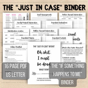 May include: A black and white printable PDF guide titled "The "Just in Case" Binder" with the text "Oh shit... I must be dead. What now?" and "The "If Something Happens To Me" Binder". The guide includes sections for important documents, medical information, legal documents, and more.