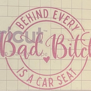 Behind Every Bad Bitch is a Car Seat