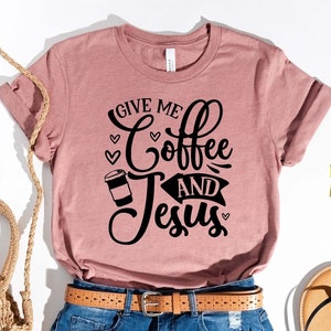 Give Me Coffee and Jesus Shirt, Jesus Shirt, christliche Shirts, christliche Kleidung, christliche Shirts für Frauen, Geschenk für Weihnachten, Frauen T-Shirt
