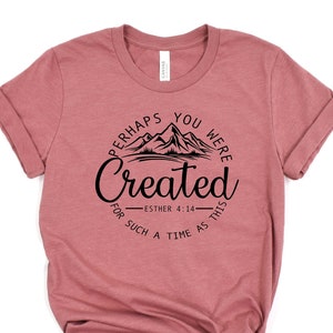Perhaps You Were Created For Such A Time As This Shirt, Esther Shirt, Spiritual Shirt, Christian Friend Gift, Religious Shirt, Family Bible