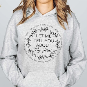Let Me Tell You About My Jesus Sweatshirt, My Jesus Shirt, Prayer Warrior, Christian Apparel, Church Shirt, Bible Family Gift, Bible Verse