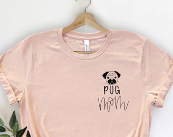 Pug Mom Shirt, Pocket Pug Mom Shirt, Pug Mom Gift, Pug Shirt,Dog Mom Shirt, Pug Dog Mom, Dog Mama Shirt, Pug Lover Gift Presents For Mom 104