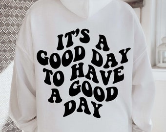 It's A Good Day To Have Good Day, Oversized Hoodie, Trendy Hoodie, Words On Back Hoodies, Aesthetic Hoodie, VSCO Girl Hoodie 126