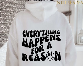 Everything Happens For A Reason Hoodie, Trendy Hoodie, Oversized Hoodie,  Words On Back Hoodies, Aesthetic Hoodie, VSCO Girl Hoodie 125