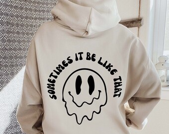 Sometimes It Be Like That, Trendy Hoodie, Oversized Hoodie, Preppy Hoodie, Words On Back Hoodies, Aesthetic Hoodie, VSCO Girl Hoodie 141