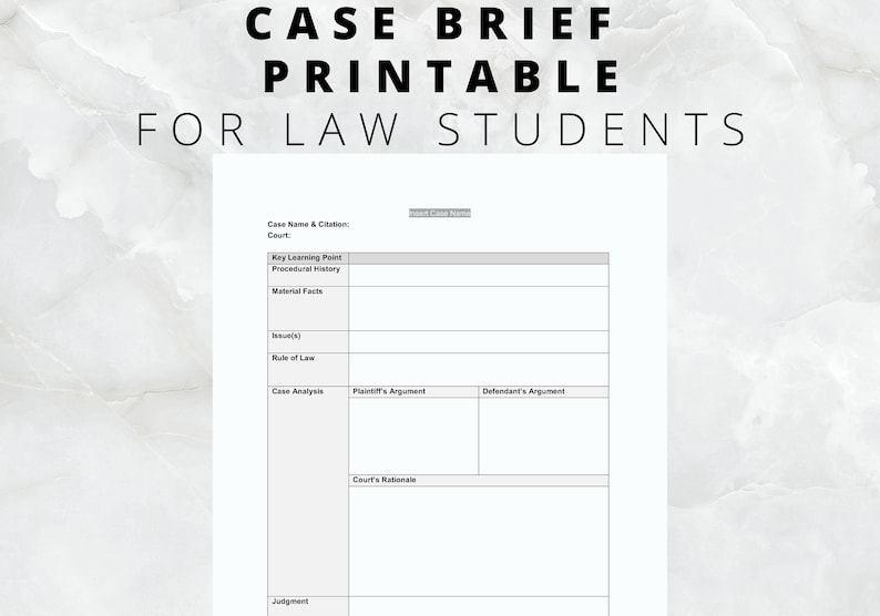 May include: Printable case brief template for law students. The template includes sections for case name and citation, key learning point, procedural history, material facts, issue, rule of law, case analysis, plaintiff's argument, defendant's argument, court's rationale, and judgment.