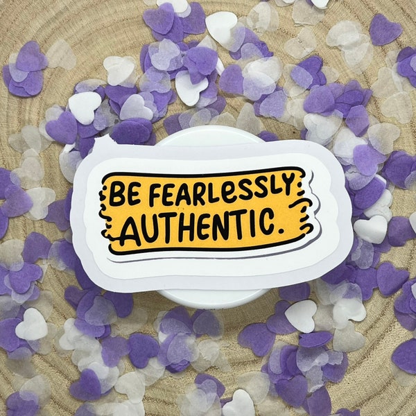 Be Fearlessly Authentic Sticker - Bold Self-Expression Decal - 3-Inch Waterproof Vinyl - Empowerment and Individuality