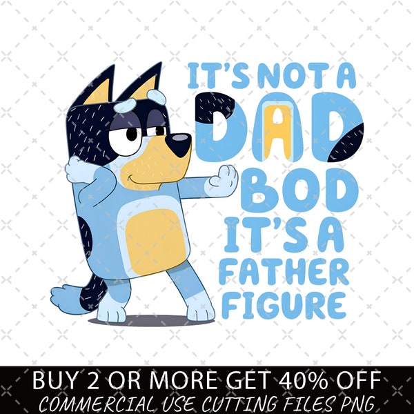 It's Not A Dad Bod It's a Father Figure PNG, Bluey Family Png, Decal Files, Vinyl Stickers, Car Image, Bluey Dad PNG, Fathers Day Bluey Png