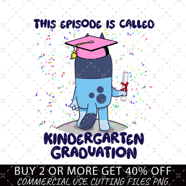 This Episode Is Called Kindergarten Graduation PNG, Bluey Family Png, Decal Files, Vinyl Sticker, Car Image, Bluey Friends, Bluey Graduation