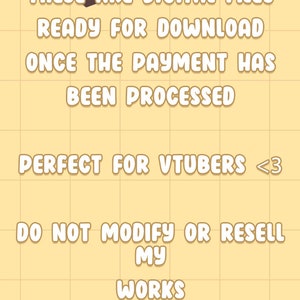 May include: A yellow and brown graphic with the text "DISCLAIMER" in white. The text reads "These are digital files ready for download once the payment has been processed. Perfect for VTubers <3. Do not modify or resell my works. No refunds. HEXI LORE".
