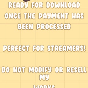 May include: A yellow and brown graphic with white text that reads "DISCLAIMER THESE ARE DIGITAL FILES READY FOR DOWNLOAD ONCE THE PAYMENT HAS BEEN PROCESSED PERFECT FOR STREAMERS! DO NOT MODIFY OR RESELL MY WORKS NO REFUNDS HEXI_VT"