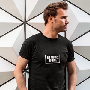 No Music, No Live. Men and Woman&#39;s t-shirt
