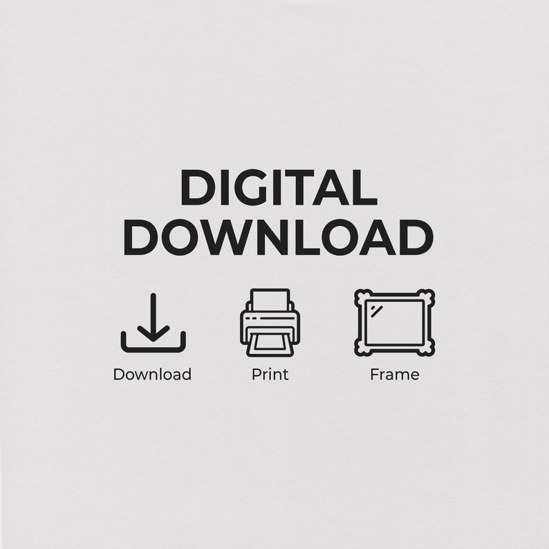 May include: Digital download icon set with a download arrow, a printer, and a picture frame. The text "DIGITAL DOWNLOAD" is above the icons.