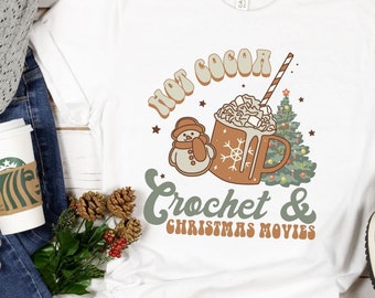 Christmas T-Shirt for Crocheter, Holiday Crochet Tshirt, Crochet Hot Cocoa Tee, Crochet & Christmas Movies Shirt, Xmas Gift for Crocheter