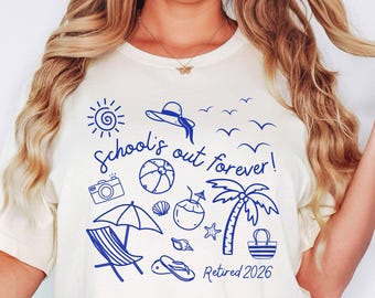 Personalized Teacher Retirement Shirt, School's Out Forever Tee, 2026 Teacher Retirement Gift, Funny Teacher Shirt, Custom Year Retired