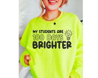 Neon Teacher Shirt, 100th Day Shirt for Teacher, 100 Days of School Sweatshirt, 100 Days Brighter Teacher Crewneck, Neon Day Pullover