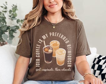 Special Education Teacher Shirt, BCBA T-Shirt, Autism Teacher Tee, RBT Shirts, Gift for Para,  Iced Coffee Shirt, End of School Year Gift