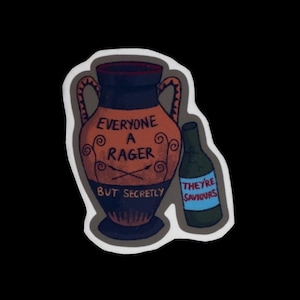 Può includere: Un adesivo con un'illustrazione a cartoni animati di un vaso greco arancione e una bottiglia verde. Il vaso ha il testo "Everyone a rager but secretly" e la bottiglia dice "They're saviours".