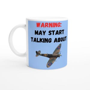 Spitfire Mug, Funny Spitfire Lover&#39;s Gift, WARNING May Start Talking About Spitfires
