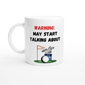 Golf Mug, Funny Golfer Gift, WARNING May Start Talking About Golf, Golf Lover Mug, Novelty Golf Gift, Golfing Present