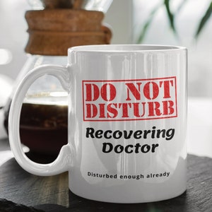 Do Not Disturb: Recovering Doctor (disturbed enough already) Mug