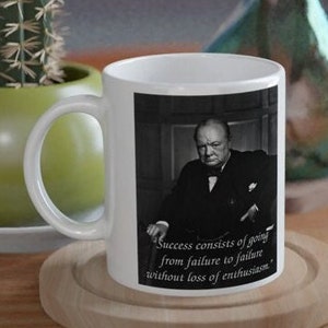 Success consists of going from failure to failure without loss of enthusiasm.&quot; White 11oz Ceramic Mug | famous Churchill Quote | Motivation