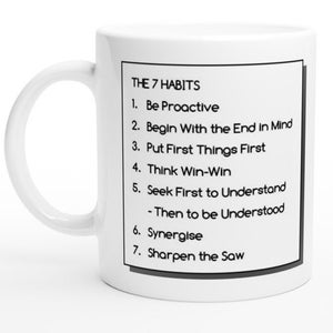 The 7 Habits of Highly Effective People| Famous quote by Stephen Covey |  White 11 oz ceramic coffee mug with inspirational quote |
