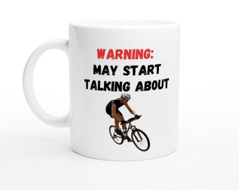 Cycling Mug | "WARNING: May Start Talking About Cycling" | Funny Cyclist Gift | Bike Lover Mug | 11oz Ceramic Mug