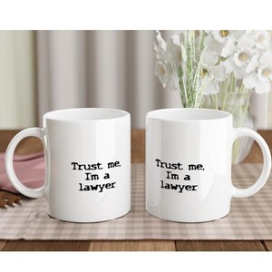 Trust Me, I&#39;m a Lawyer | White 11oz Ceramic coffee mug with quotes