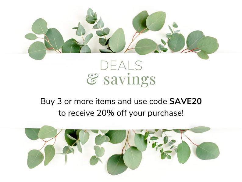 May include: A white banner with green eucalyptus leaves on either side. The banner reads "DEALS & savings Buy 3 or more items and use code SAVE20 to receive 20% off your purchase!"