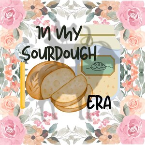 In my Sourdough Era Sourdough PNG Sourdough Sublimation
