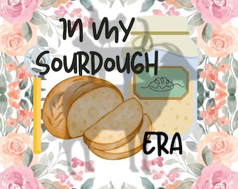 In meinem Sauerteig Era Sauerteig PNG Sauerteig Sublimation