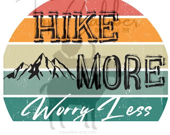 Hike More Worry Less PNG Hiking Sublimation SVG