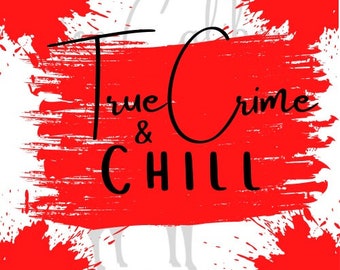Sublimación PNG de True Crime and Chill