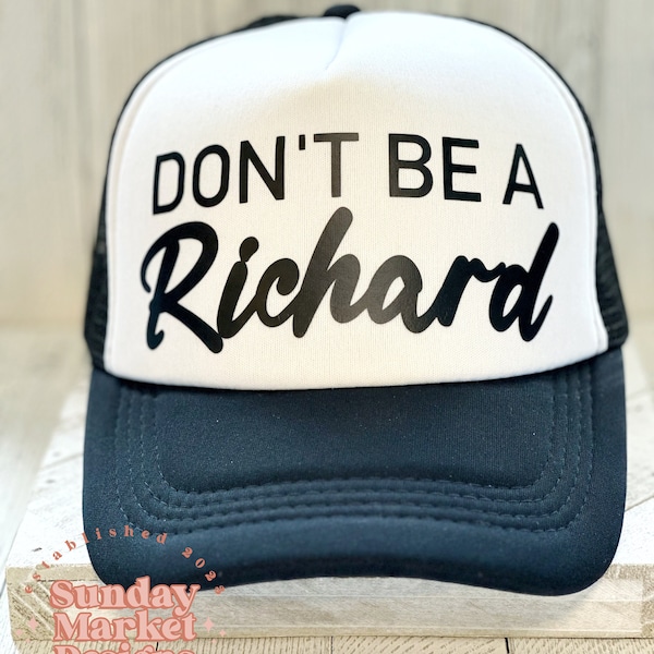 Don't be a Richard trucker hat, Women's trucker hat, Trendy Womens Trucker Hat, Funny hat, Unisex hat, Summer hat, River hat, Lake hat