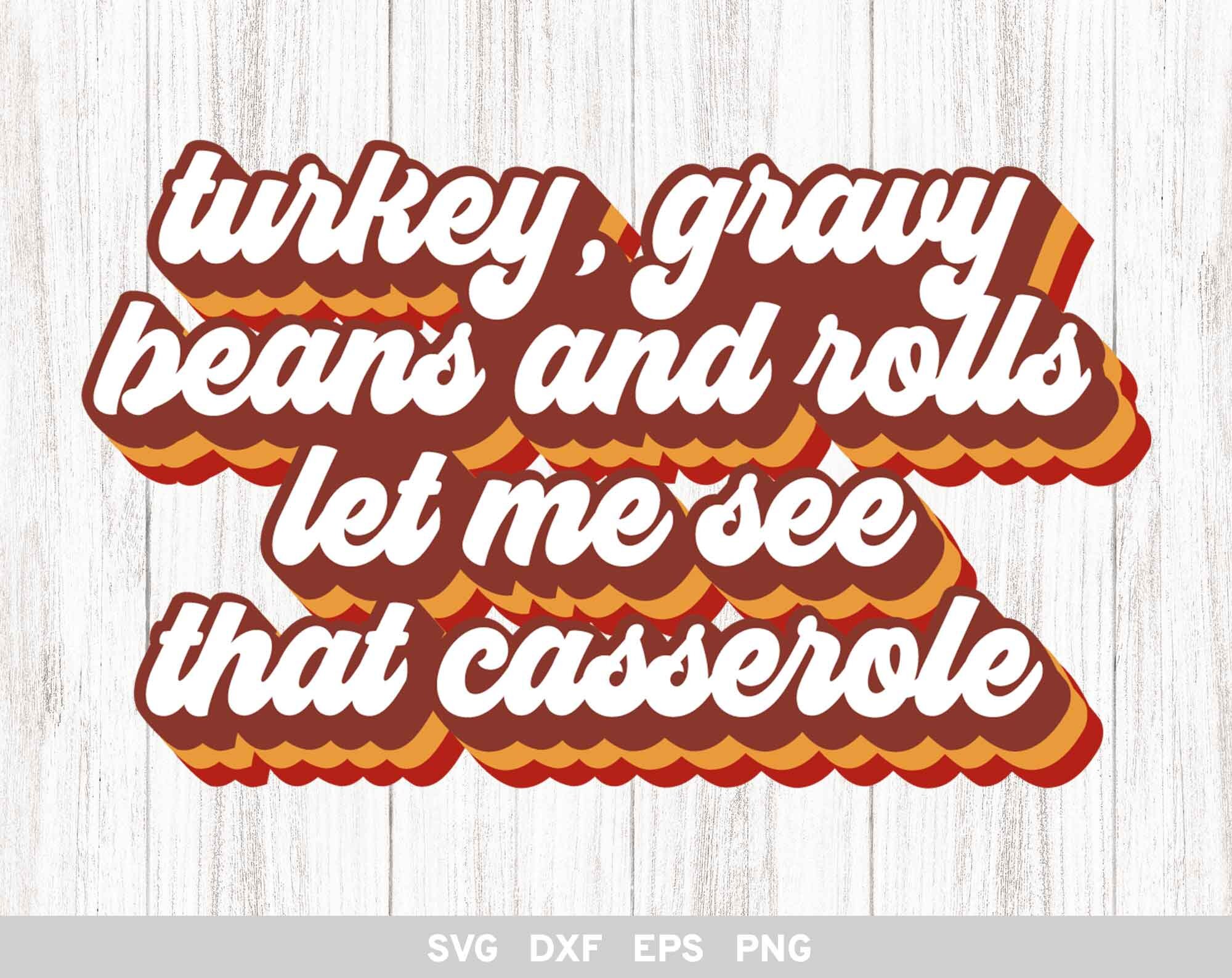 Turkey Gravy Beans and Rolls Let Me See That Casserole SVG Etsy