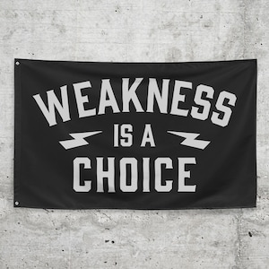 Weakness is a Choice Home Gym Banner Flag