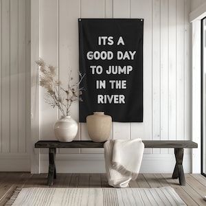 Es ist Ein guter Tag, Um In Die Fluss-Flagge zu springen