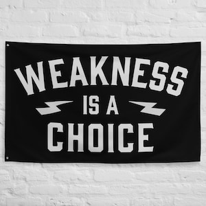 Weakness is a Choice Home Gym Banner Flag