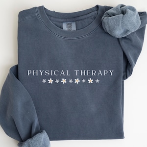 Physical Therapy Sweatshirt Comfort Colors, Physical Therapy Gift, Physical Therapist Sweater, Physical Therapy Shirt, PT Sweater, Pt Gift