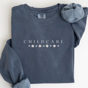 Comfort Colors® Childcare Sweatshirt, Daycare Teacher Sweater, Childcare Worker Gift, Daycare Life Sweatshirt, Daycare Teacher Gift