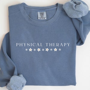 Comfort Colors@ Physical Therapy Sweatshirt, Physical Therapy Gift, Physical Therapist Sweater, Physical Therapy Shirt, Pt Gift, PT Sweater
