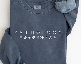 Pathology Sweatshirt Comfort Colors: Floral Pathologist Gift