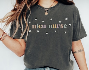 Comfort Colors Nicu Nurse Shirt, NICU Nurse TShirt, Gift for NICU Nurse, Neonatal Intensive Care Unit, Nicu Nurse Gift, Nicu Nurse Life Tee