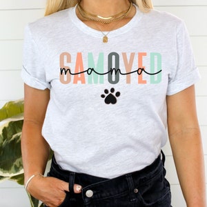 Samoyed Mom Shirt, Samoyed Mom Gift, Dog Mom Shirt, Samoyed Gifts, Samoyed Sweatshirt, Dog Mom Sweatshirt, Samoyed Mom Tee, Dog Sweatshirt