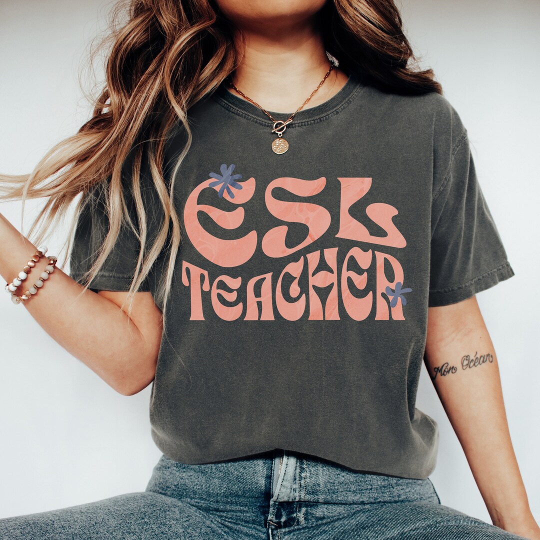 Esl Teacher Shirt, Esl Teacher Gift, Esl Teacher, Esl Teacher Tshirt
