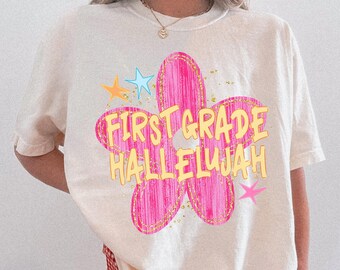 First Grade Teacher Shirt, Back To School Gift, Everything Hallelujah 1st Grade Teacher T-shirt, First Grade Tee